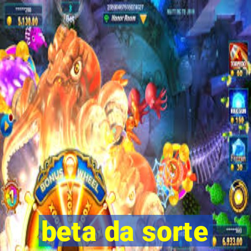 beta da sorte